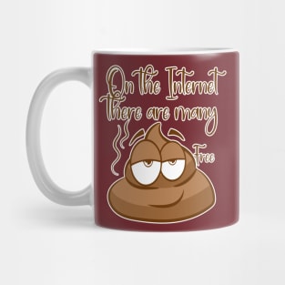 There's a lot of free poop on the internet Mug